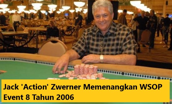 Jack 'Action' Zwerner Memenangkan WSOP Event 8 Tahun 2006
